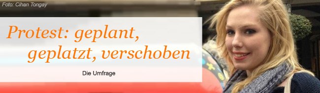 Protest: geplant, geplatzt, verschoben. Die Umfrage
